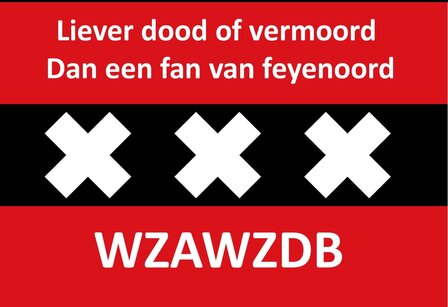 liever dood of vermoord dan een fan van Feyenoord C 100 stuks